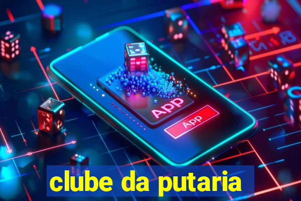 clube da putaria